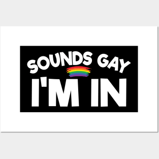 Sounds Gay I Am In - Lesbian Gift - Gay Pride LGBT Posters and Art